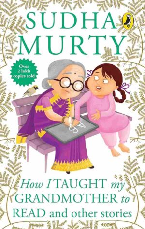 How I Taught My Grandmother to Read and other Stories by Sudha Murty