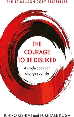 The Courage to be Disliked