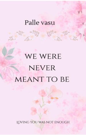 We Were Never Meant To Be