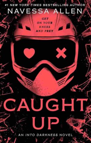 Caught Up : (Into The Darkness Trilogy #2) by Navessa Allen
