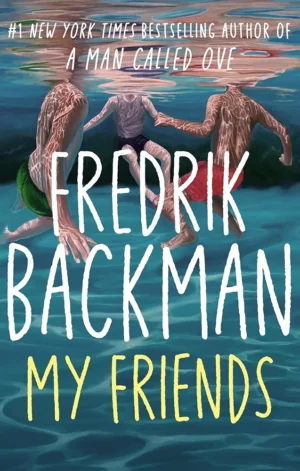 My Friends by Frederick Backman