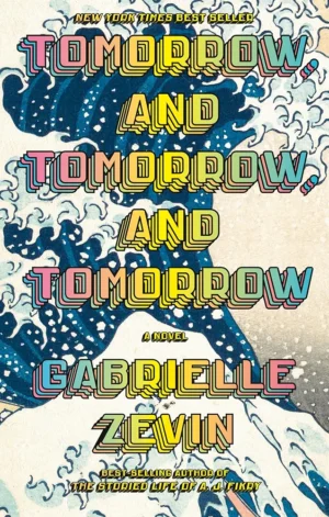 Tomorrow And Tomorrow And Tomorrow by Gabrielle Zevin