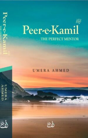 Peer-e-Kamil by Umera Ahmad [The Perfect Mentor] ENGLISH TRANSLATION