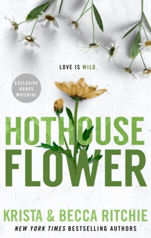Hothouse Flower (Addicted Series#5) by Krista & Becka Ritchie