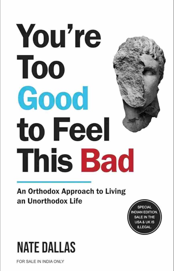 You're Too Good to Feel This Bad by Nate Dalias