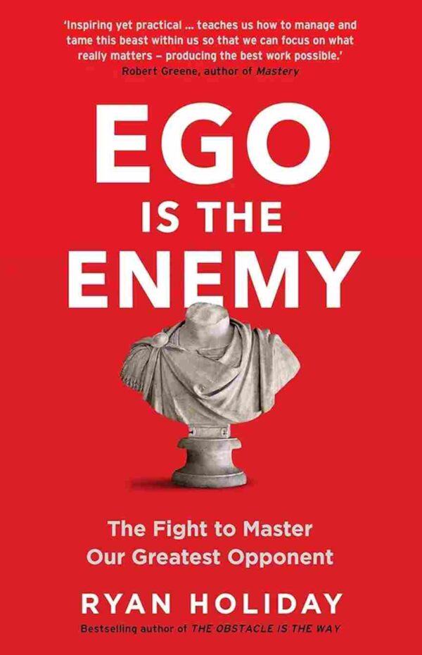 Ego is The enemy by Ryan Holiday