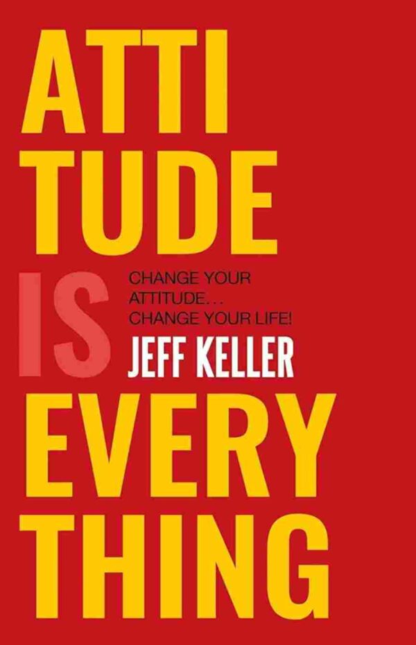 Attitude is Everything by Jeff keller