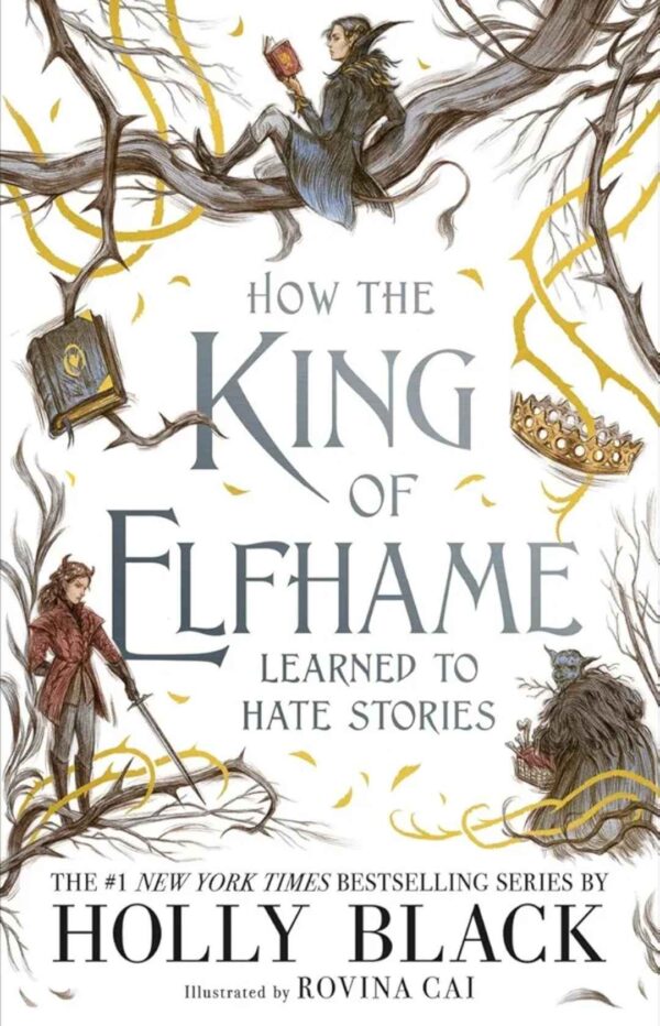 How The King of Elfhame Learned To Hate Stories by Holly Black