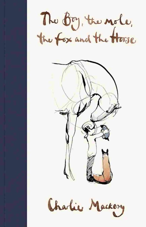 The Boy, The Mole, The Fox and The Horse by Charlie Macksey [Hardcover]
