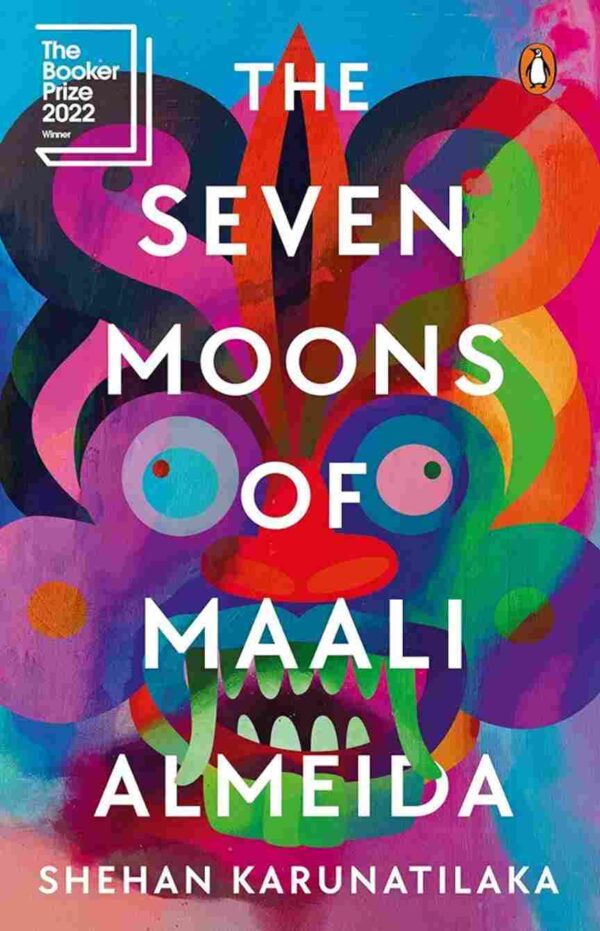 Seven Moons of Maali Almeida : The Winner of The 2022 Booker Prize by Shenan karunatilaka