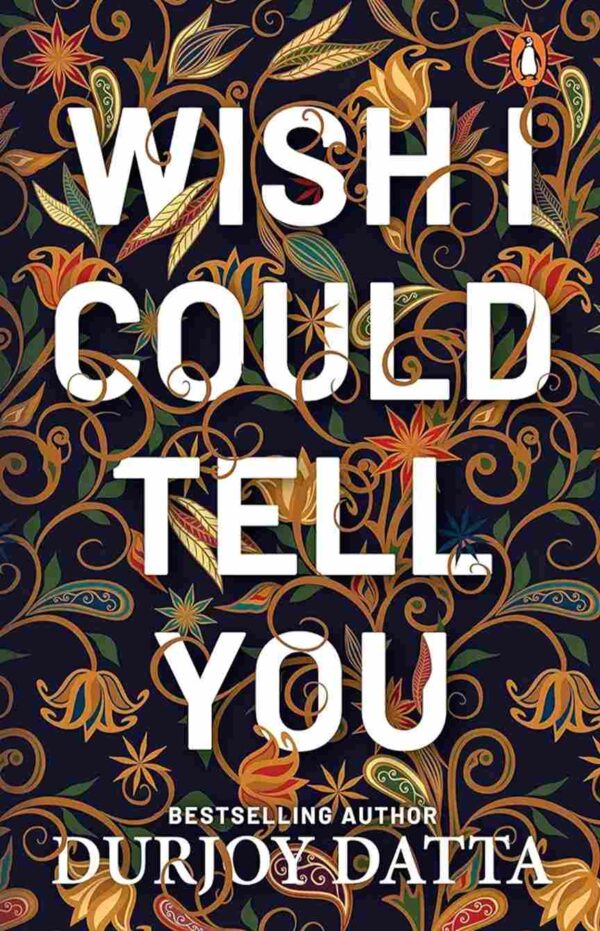 Wish I Could Tell You by Durjoy Dutta