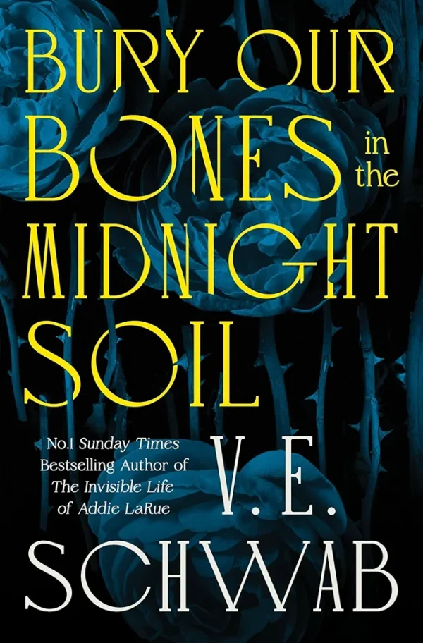 Bury Our Bones in the Midnight Soil by V.E Schwab