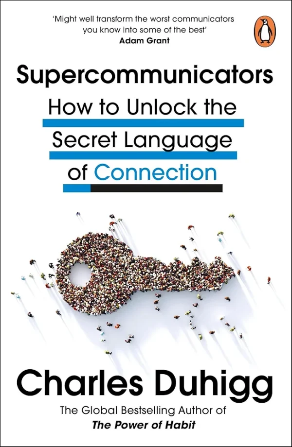 Supercommunicators: How to Unlock the Secret Language of Connection by Charles Duhigg