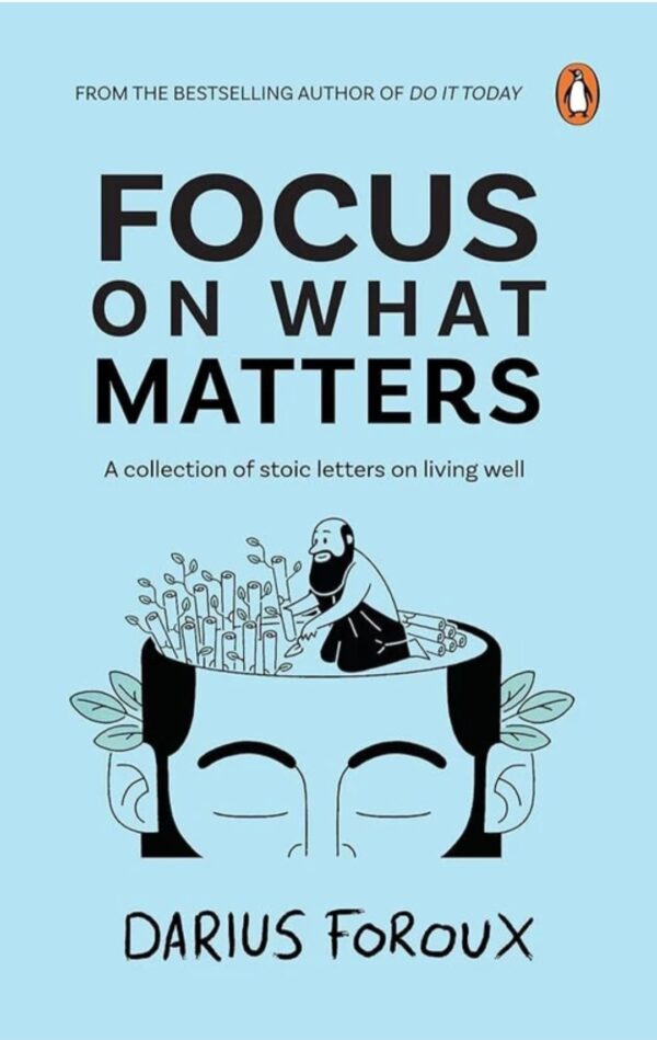 Focus on What Matters by Darius Foroux