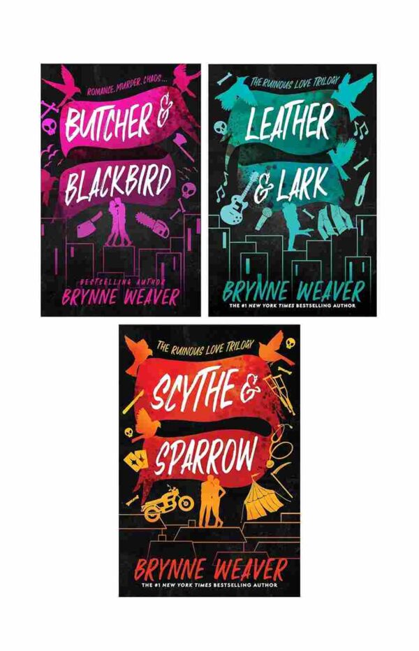Ruinous Love Trilogy by Brynne Weaver (Butcher & Black Bird +Leather & Lark+ Scythe & Sparrow))