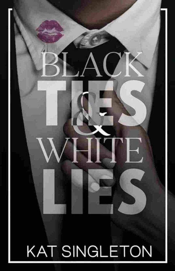 Black Ties & White Lies by Kat Singleton