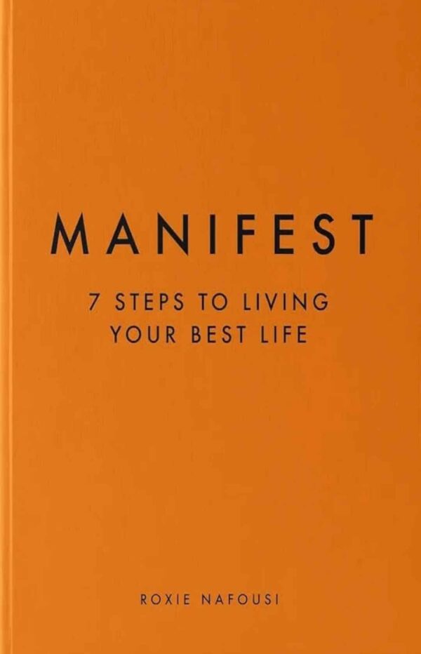 Manifest: 7 Steps to Living Your Best Life Book by Roxie Nafousi