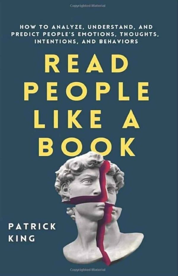 Read People Like a Book: How to Analyze, Understand, and Predict People’s Emotions, Thoughts, Intentions, and Behaviors