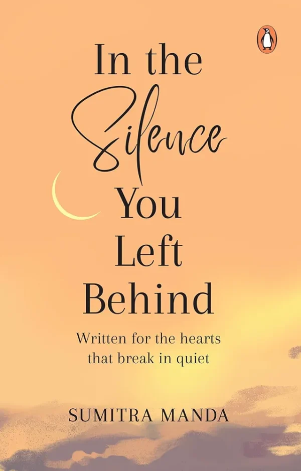 In The Silence You Left Behind by Sumitra Manda
