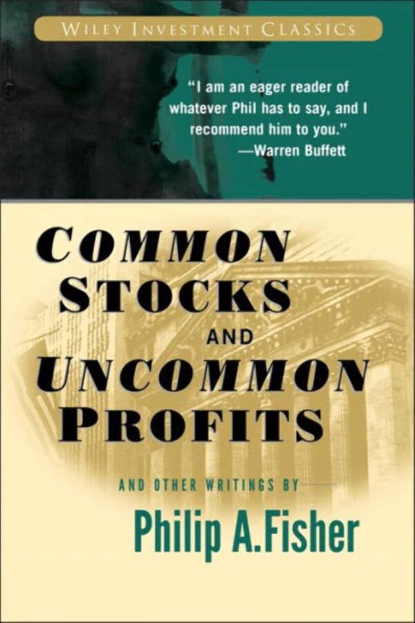 Common Stocks and Uncommon Profits by Philip A. Fisher