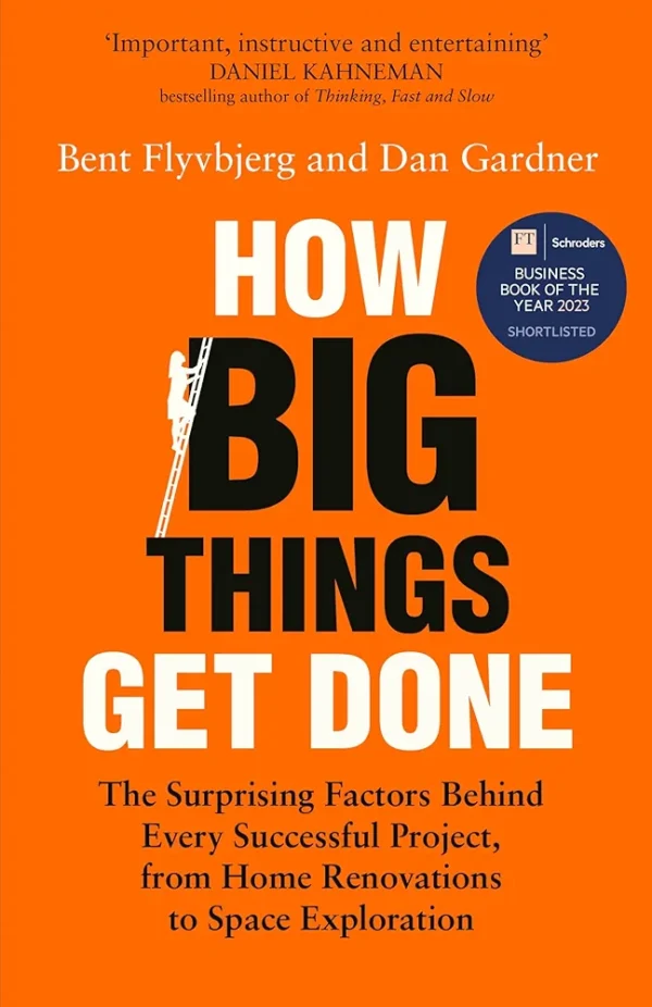 How Big Things Get Done by Bent Flyvbjerg and Dan Gardner