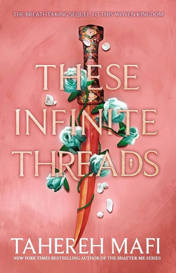 These Infinite Threads (This Woven Kingdom #2) by Tahereh Mafi
